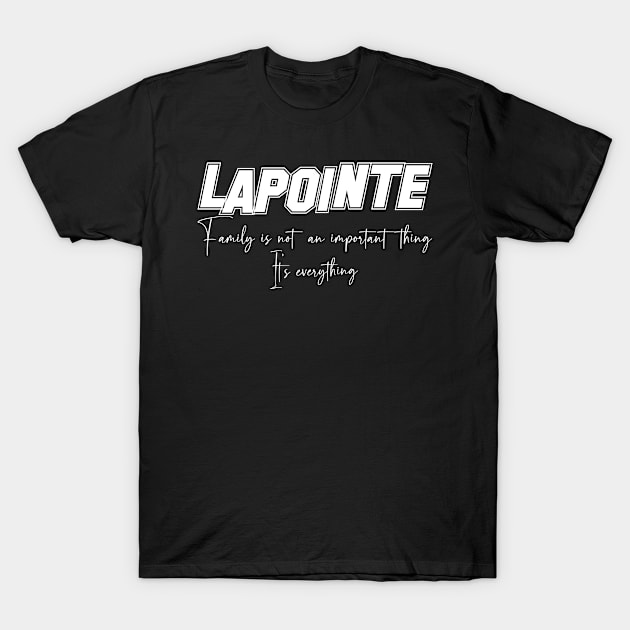 Lapointe Second Name, Lapointe Family Name, Lapointe Middle Name T-Shirt by JohnstonParrishE8NYy